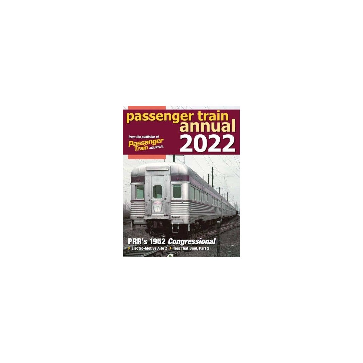 Passenger Train Annual 2022 -- Softcover, All Scales, White River Productions PTA22
