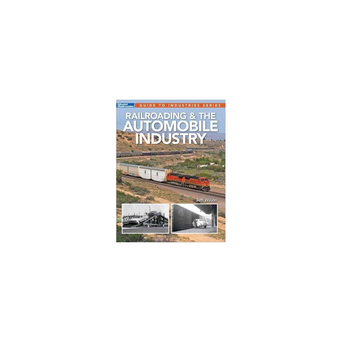 Railroading and the Automobile Industry -- Softcover, 96 Pages, All Scales, Firecrown 12503