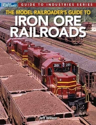 The Model Railroaders Guide to Iron Ore Railroads -- Softcover, 112 Pages, All Scales, Firecrown 12830