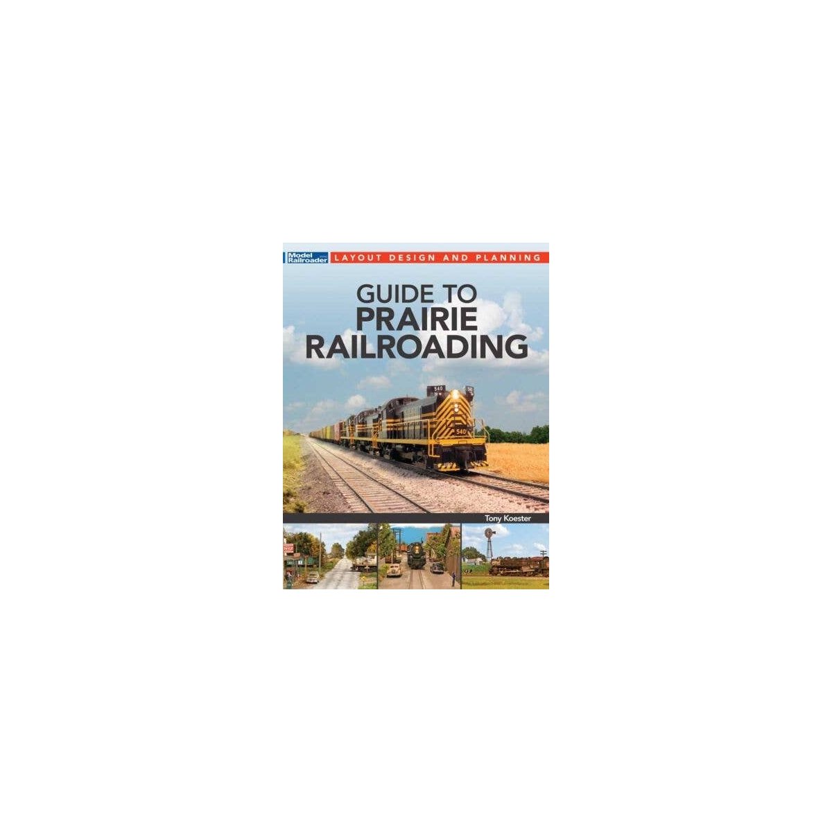 Guide to Modeling Prairie Railroads, All Scales, Firecrown 12841