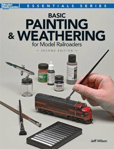 Basic Painting & Weathering for Model Railroaders -- 2nd Edition, All Scales, Firecrown 12484
