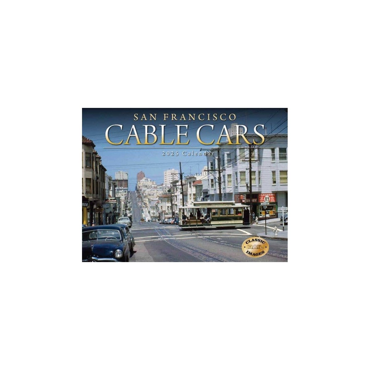 San Francisco Cable Cars 2025 Calendar -- 11 x 14′ 27.9 x 35.6cm, All Scales, Tidemark 5322
