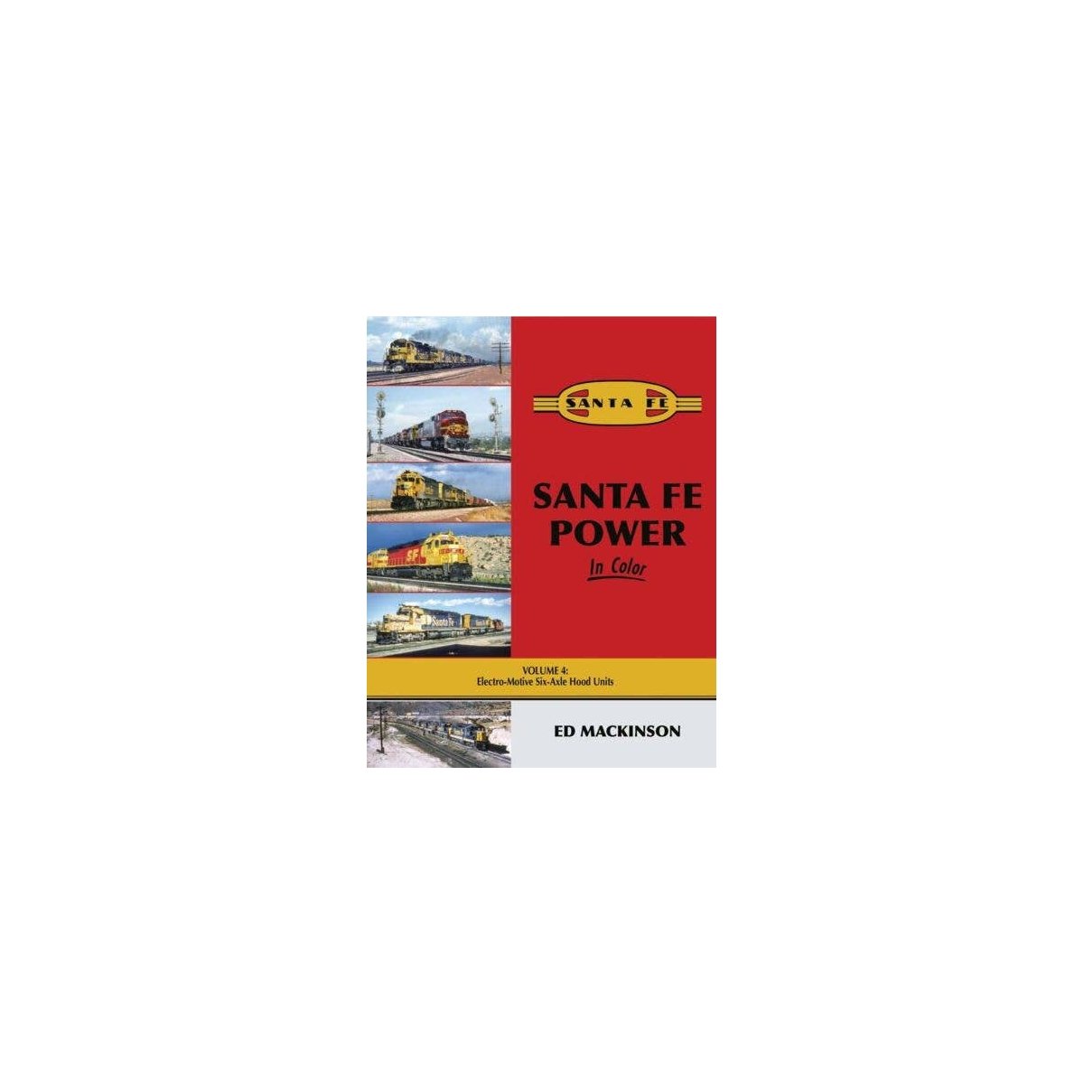 Santa Fe Power in Color -- Volume 4: Electro-Motive Six-Axle Hood Units (Hardcover,, All Scales, Morning Sun Books Inc 1716