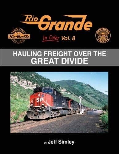 Rio Grande in Color -- Volume 8: Hauling Freight over the Great Divide (Hardcover, , All Scales, Morning Sun Books Inc 1777