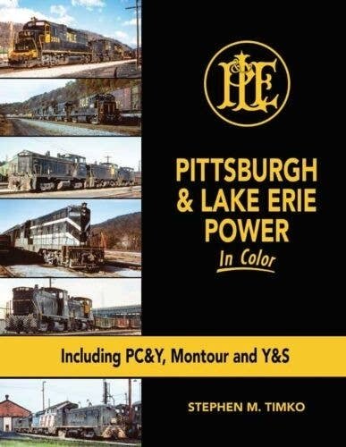 Pittsburgh & Lake Erie Power in Color -- Including PC&Y, Montour and Y&S Hardcover,, All Scales, Morning Sun Books Inc 1776