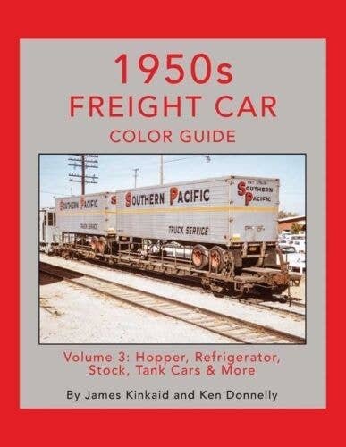 1950s Freight Car Color Guide -- Volume 3: Hopper, Refrigerator, Stock, Tank Cars &, All Scales, Morning Sun Books Inc 1786