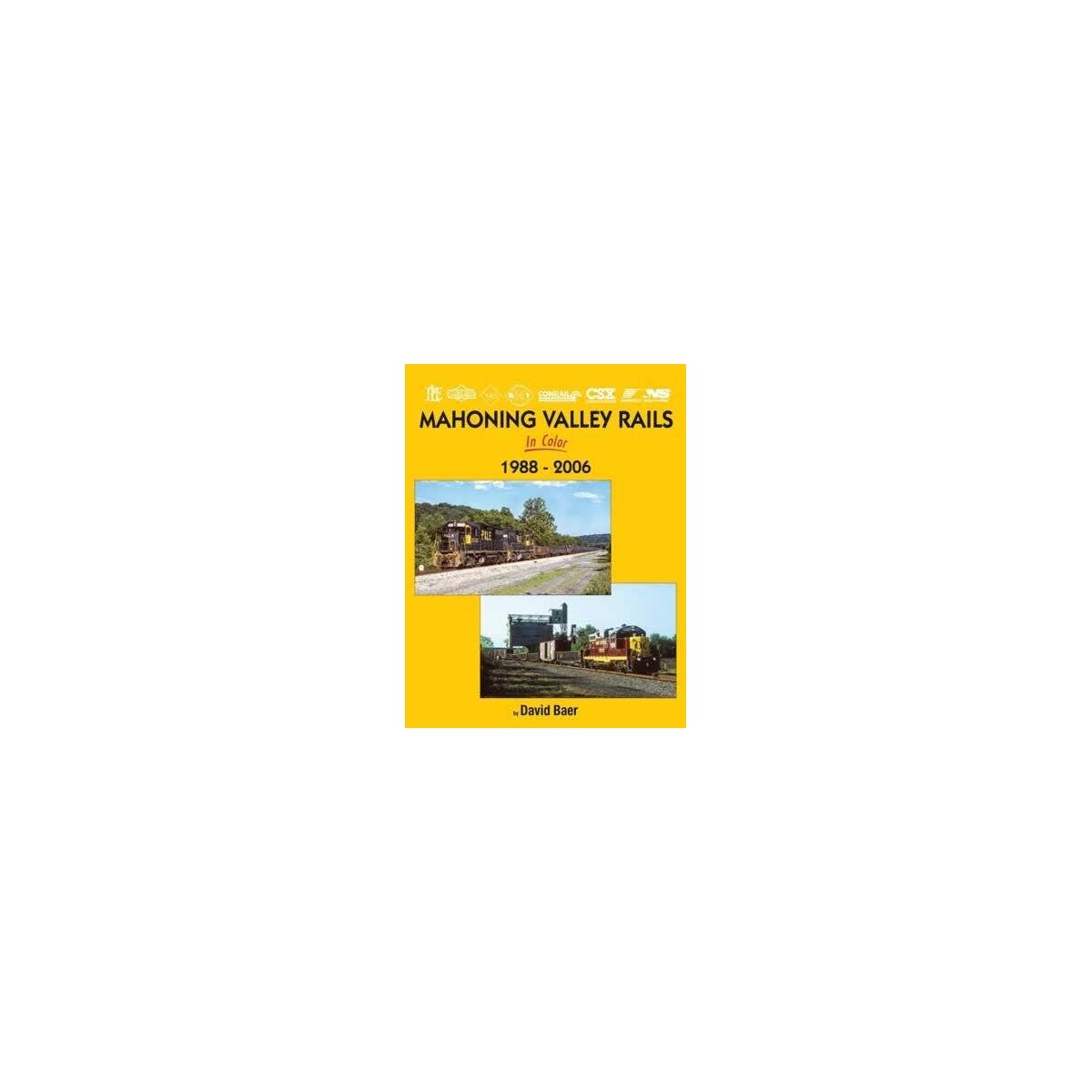Mahoning Valley Rails in Color -- 1988-2006 (Hardcover, 128 Pages), All Scales, Morning Sun Books Inc 1749