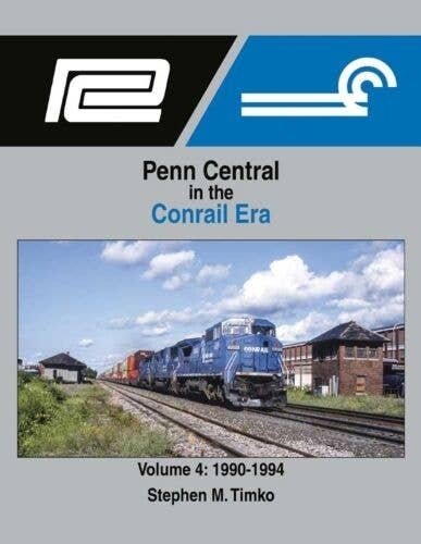 Penn Central in the Conrail Era -- Volume 4: 1990-1994 (Hardcover, 128 Pages), All Scales, Morning Sun Books Inc 1721