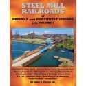 Steel Mill Railroads of Chicago and Northwest Indiana -- Hardcover, 128 Pages, All Scales, Morning Sun Books Inc 1782