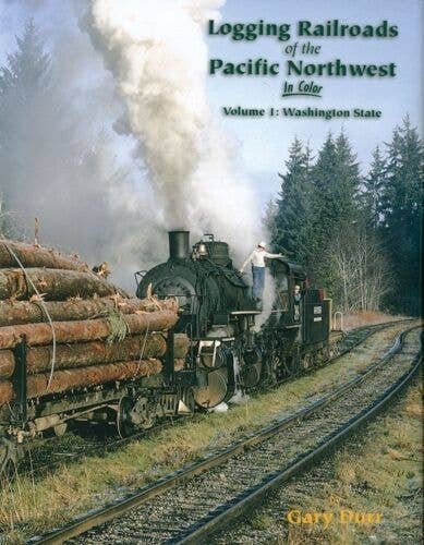 Logging Railroads of the Pacific Northwest in Color -- Volume 1: Washington State, , All Scales, Morning Sun Books Inc 1572
