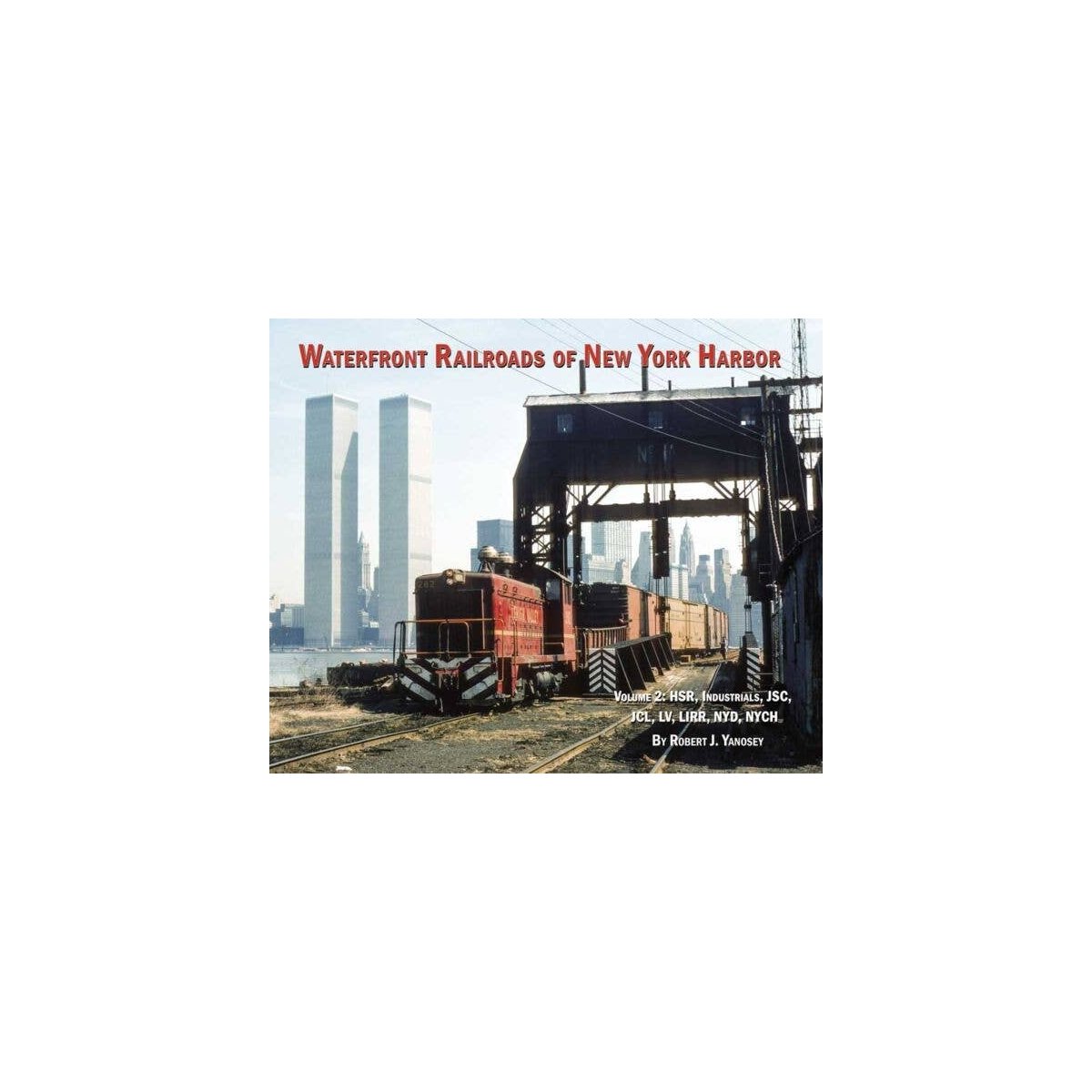 Waterfront Railroads of New York Harbor - Volume 2 -- HSR, Industrials, JSC, JCL, L, All Scales, Morning Sun Books Inc 7243