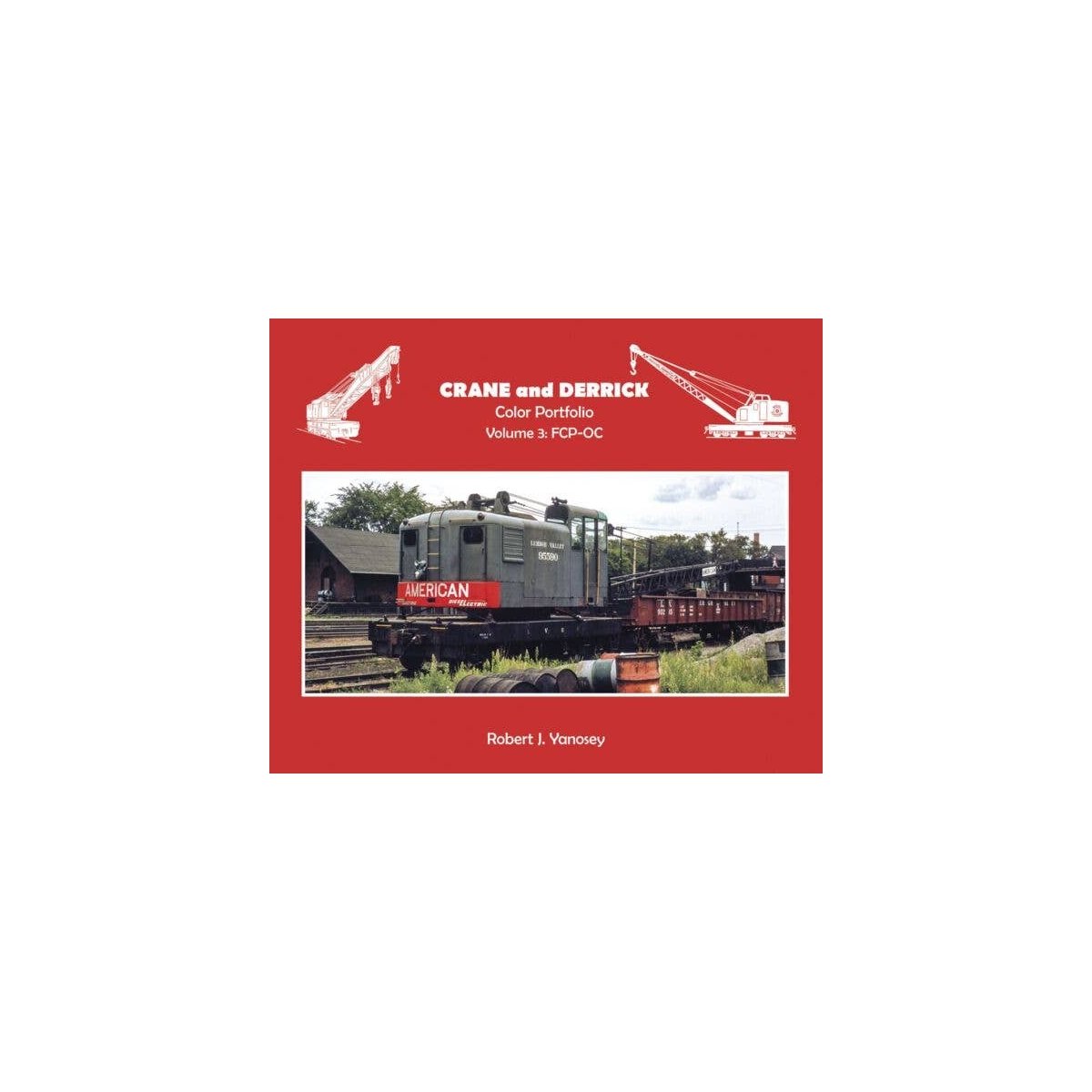 Crane and Derrick Color Portfolio -- Volume 3: FCP - OC, All Scales, Morning Sun Books Inc 7413