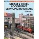 Steam and Diesel Locomotive Servicing Terminals -- Softcover, 96 Pages, All Scales, Firecrown 12502