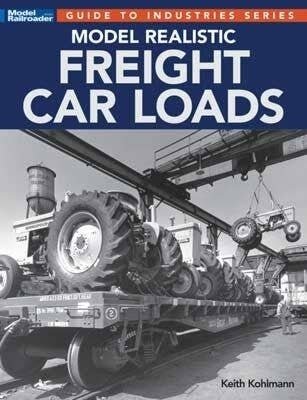 Model Realistic Freight Car Loads -- Softcover, 112 Pages, All Scales, Firecrown 12838