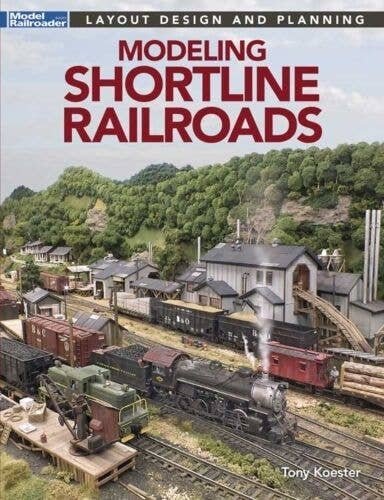 Modeling Shortline Railroads -- Softcover, 112 Pages, All Scales, Firecrown 12853