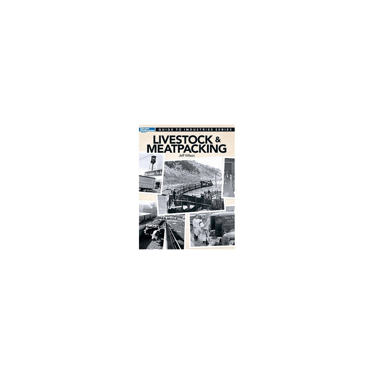 Model Railroader Guide to Industries Series -- Livestock & Meatpacking, All Scales, Firecrown 12473
