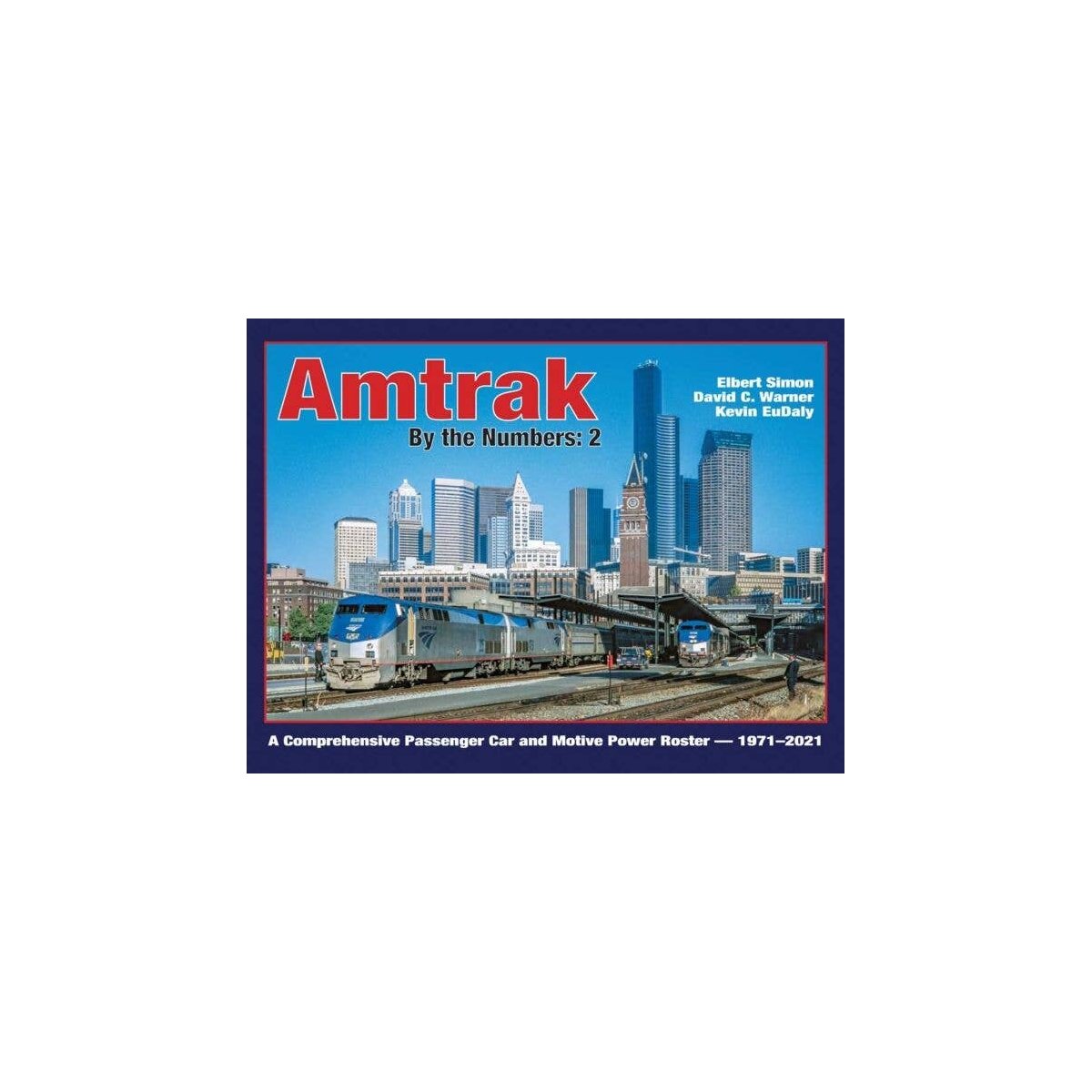 Amtrak by the Numbers: 2 -- A Comprehensive Passenger Car and Motive Power Roste, All Scales, White River Productions ABTN2