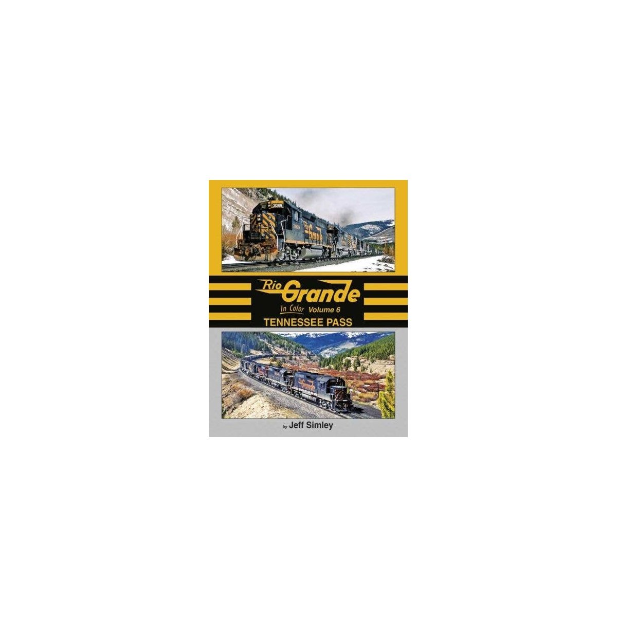 Rio Grande In Color -- Volume 6: Tennessee Pass (Hardcover, 128 Pages), All Scales, Morning Sun Books Inc 1697