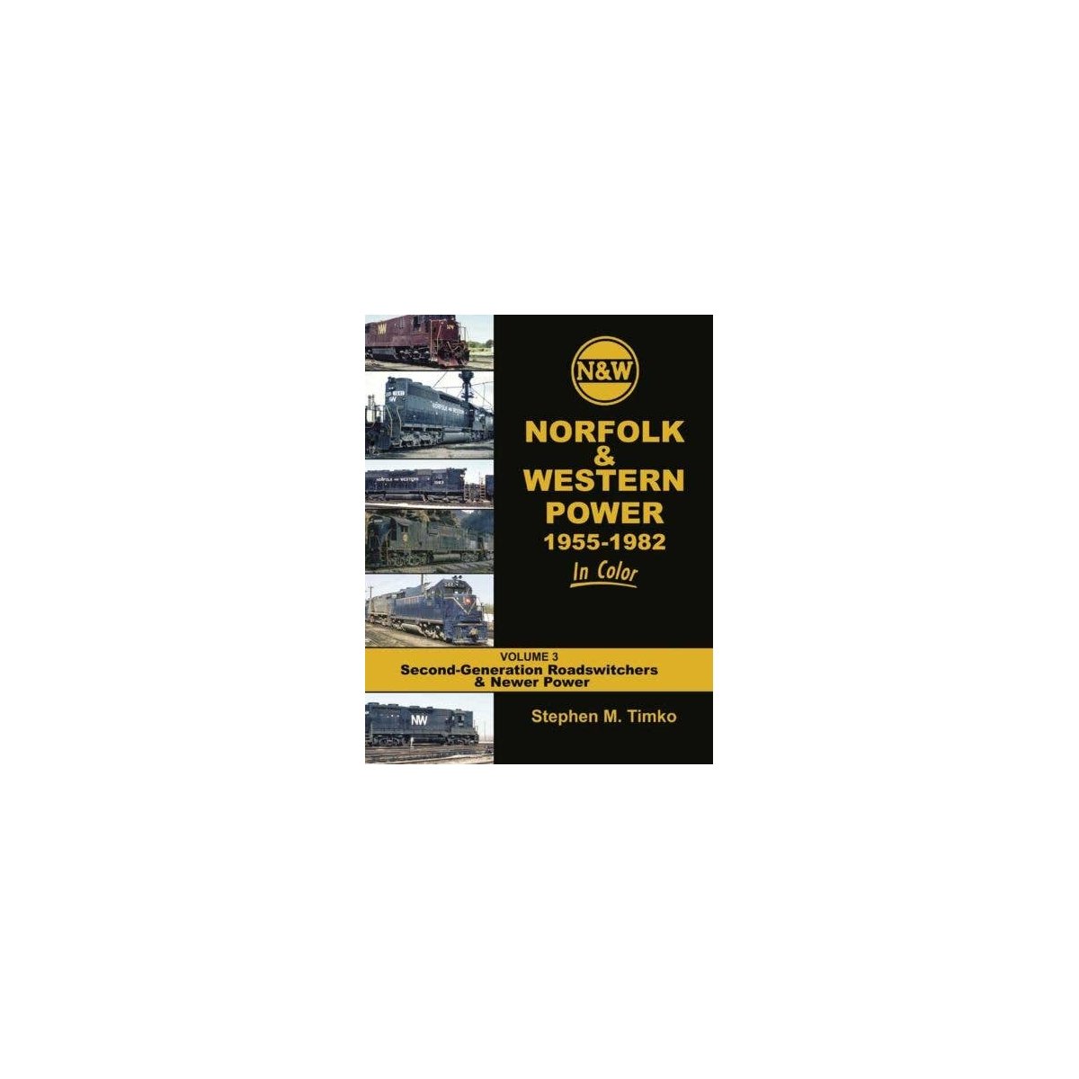Norfolk & Western Power 1955-82 in Color -- Volume 3: 2nd Generation Roadswitchers , All Scales, Morning Sun Books Inc 1683