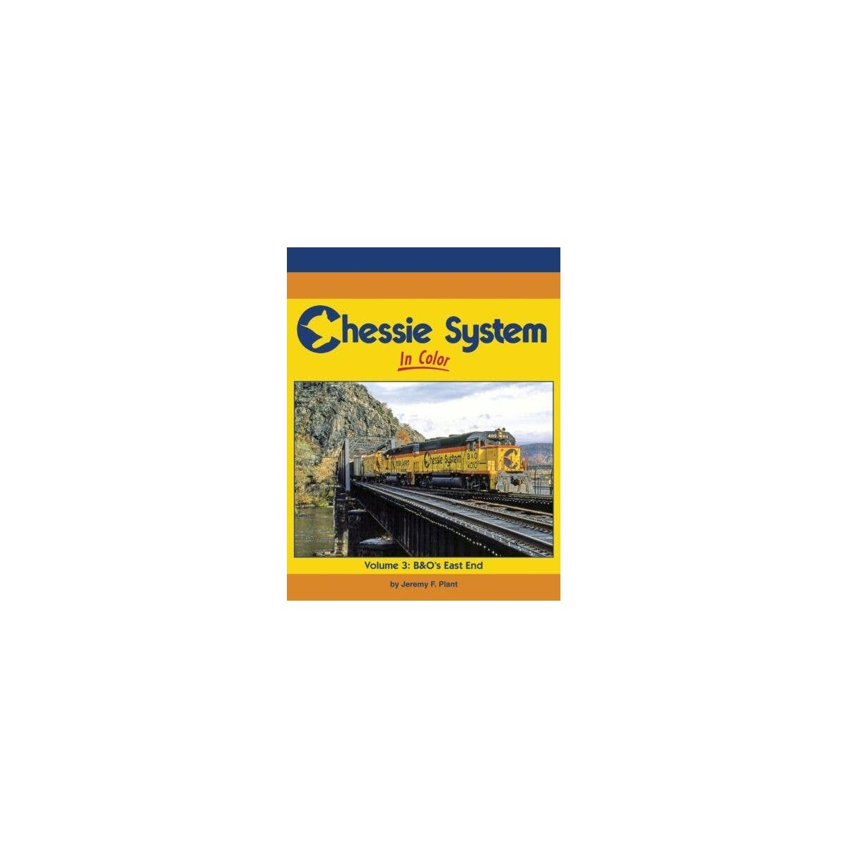 Chessie System In Color -- Volume 3: B&O′s East End, All Scales, Morning Sun Books Inc 1713