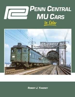 Penn Central MU Cars in Color -- Hardcover, 128 pages, All Scales, Morning Sun Books Inc 1757
