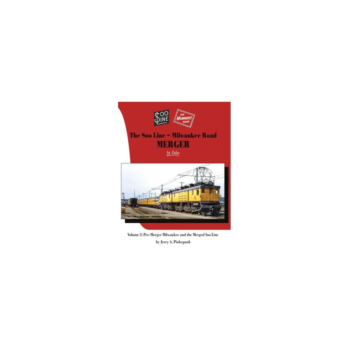 Soo Line-Milwaukee Road Merger in Color -- Volume 2: More Pre-Merger Milwaukee & th, All Scales, Morning Sun Books Inc 1729