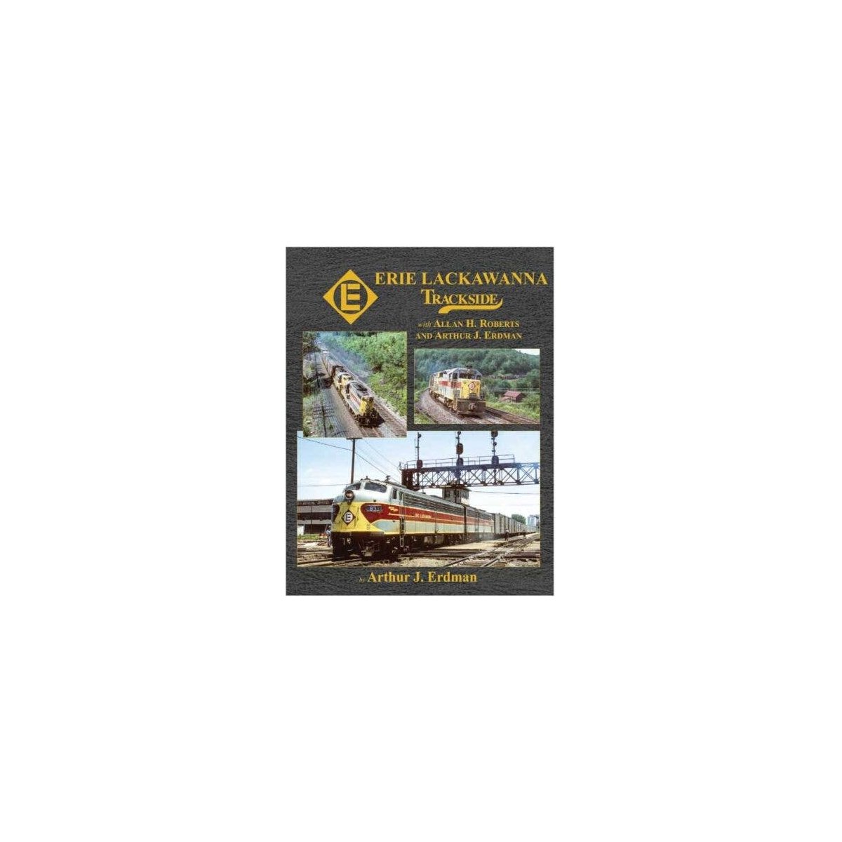 Erie Lackawanna Trackside -- With Allan H. Roberts & Arthur J. Erdman, All Scales, Morning Sun Books Inc 1763