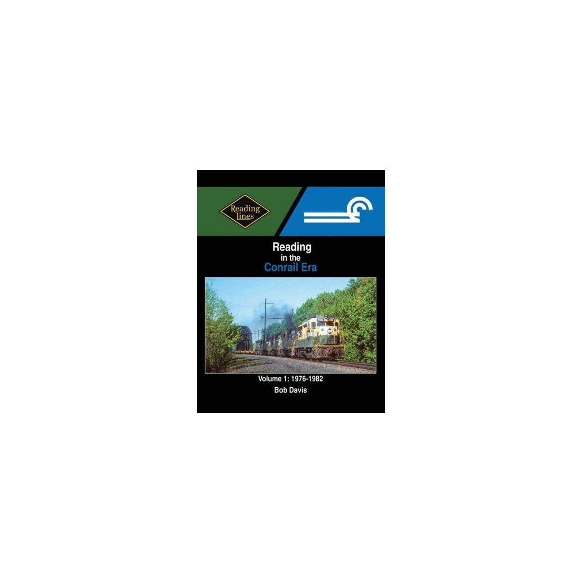 Reading in the Conrail Era -- Volume 1: 1976-1982, All Scales, Morning Sun Books Inc 1762