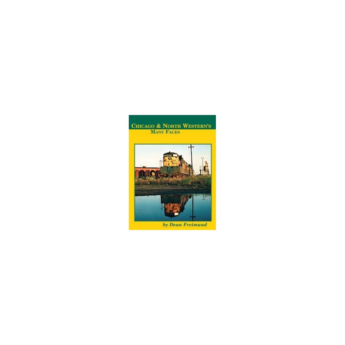 Book - Hardcover -- Chicago & North Western′s Many Faces, All Scales, Four Ways West Publications 91
