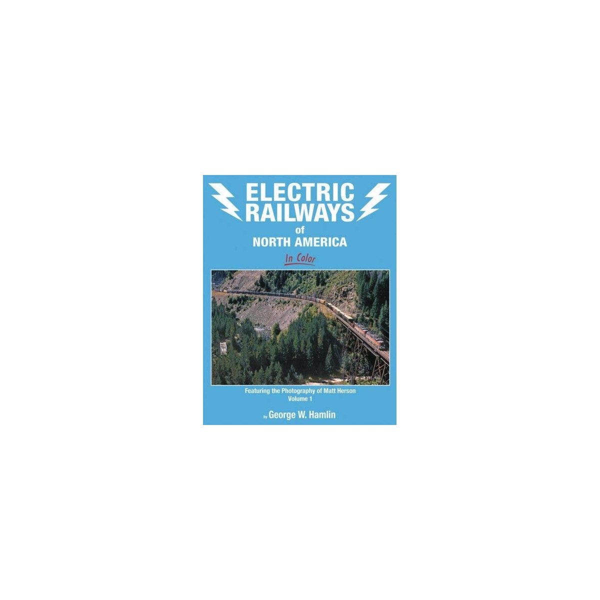 Electric Railways of North America in Color -- Volume 1: Featuring the Photography , All Scales, Morning Sun Books Inc 1735