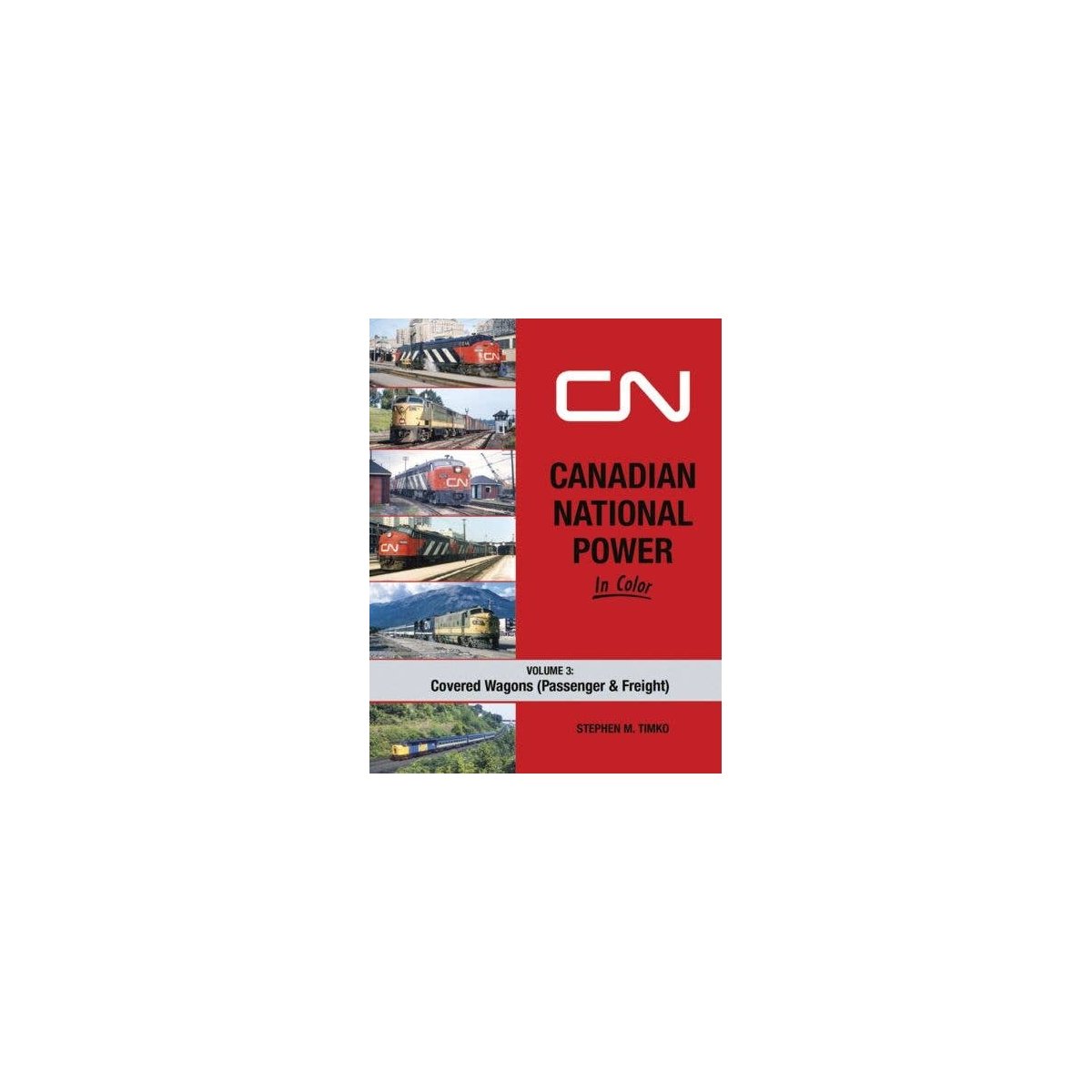 Canadian National Power in Color -- Volume 3: Covered Wagons (Hardcover, 128 Pages), All Scales, Morning Sun Books Inc 1731