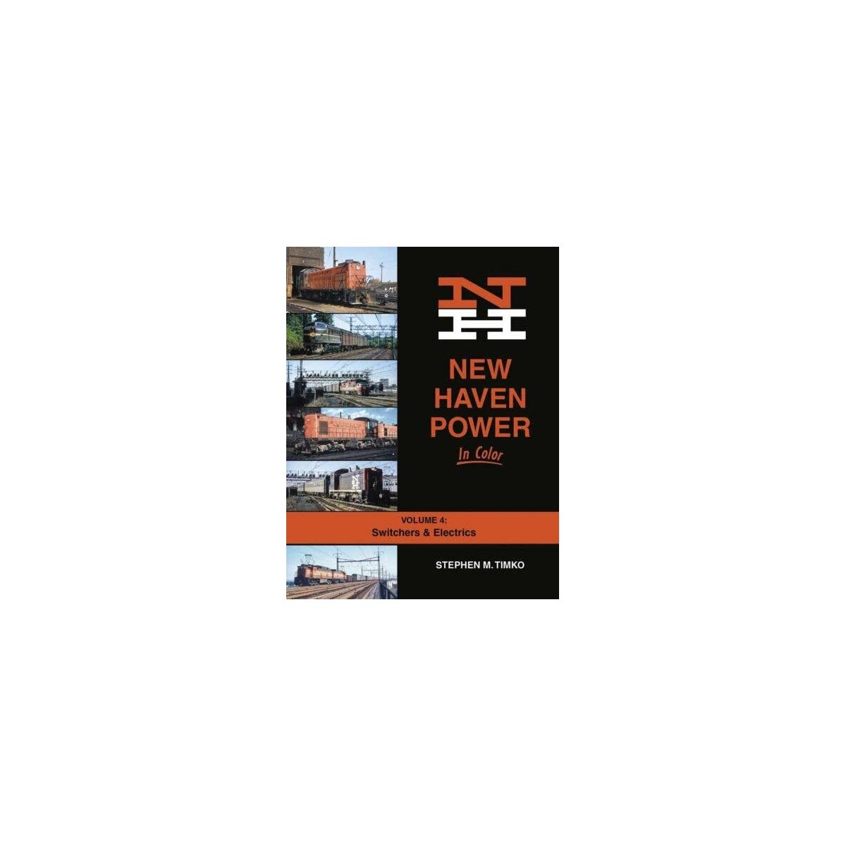 New Haven Power in Color -- Volume 4: Switchers and Electrics (Hardcover, 128 Pages, All Scales, Morning Sun Books Inc 1724