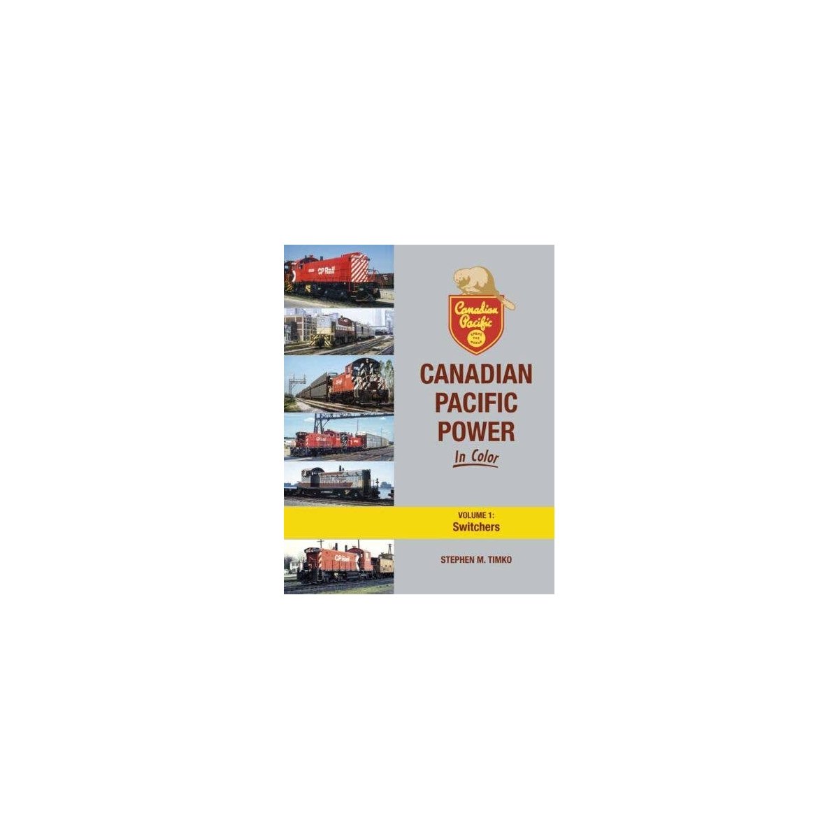 Canadian Pacific Power in Color -- Volume 1: Switchers (Hardcover, 128 Pages), All Scales, Morning Sun Books Inc 1722