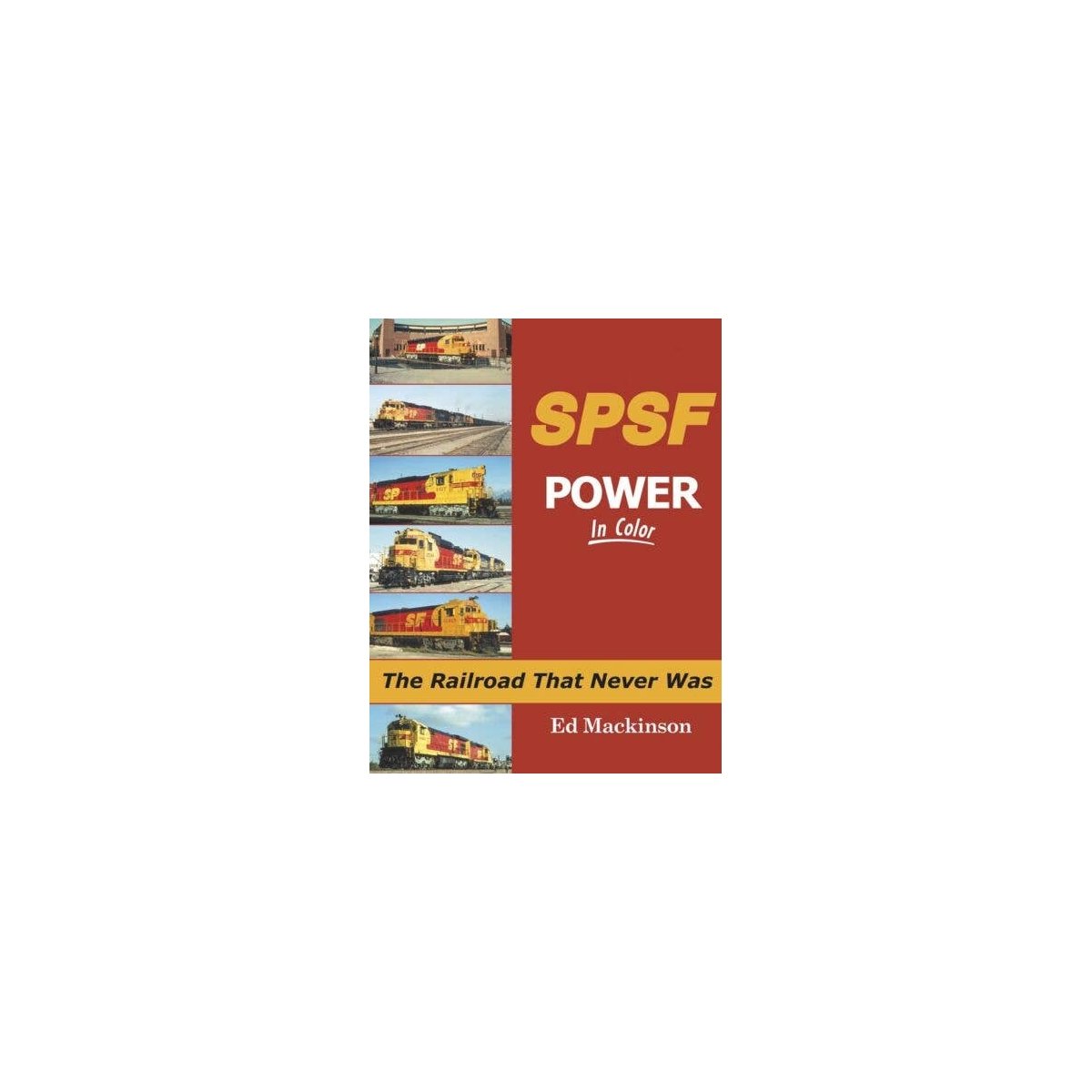 SPSF Power in Color -- The Railroad that Never Was, All Scales, Morning Sun Books Inc 1661