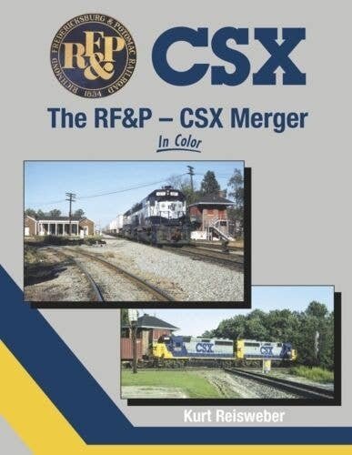 The RF&P - CSX Merger In Color -- Hardcover, 128 Pages, All Scales, Morning Sun Books Inc 1643