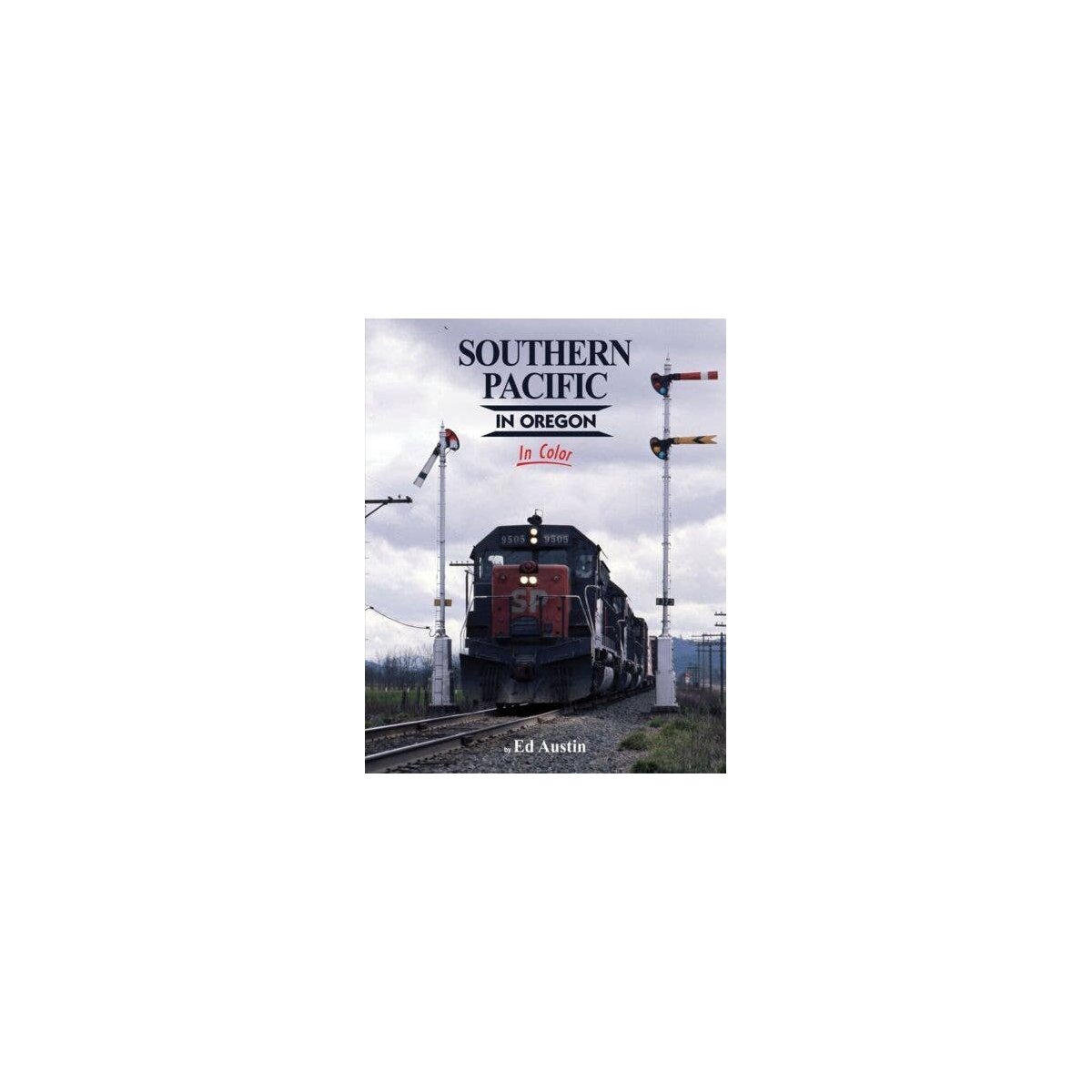 Southern Pacific In Oregon In Color -- Hardcover, 128 pages, All Scales, Morning Sun Books Inc 1587