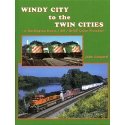 Windy City to the Twin Cities -- A Bulington Route/BN/BNSF Color Pictorial, Hard, All Scales, Four Ways West Publications 2