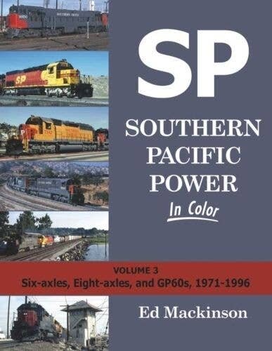 Southern Pacific Power In Color -- Volume 3: Six-Axles, Eight-Axles and GP60′s, 197, All Scales, Morning Sun Books Inc 1630