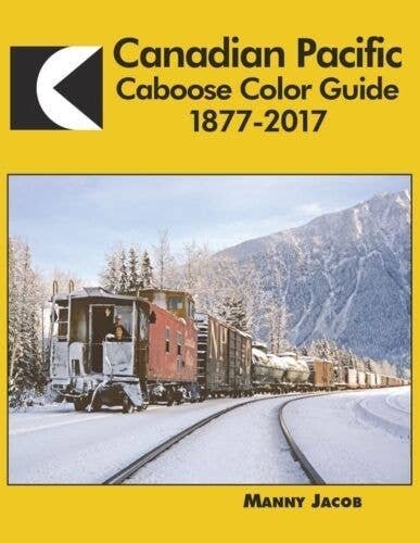 Canadian Pacific Caboose Color Guide 1877-2017, All Scales, Morning Sun Books Inc 1663
