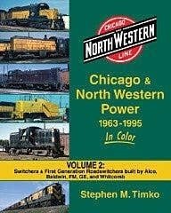 Chicago & North Western Power 1963-1995 In Color -- Volume 2: Switchers & First Gen, All Scales, Morning Sun Books Inc 1552