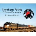 Northern Pacific - A Personal Perspective -- Softcover, 96 Pages, All Color, All Scales, Morning Sun Books Inc 5720