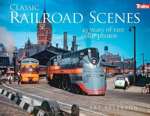 Classic Railroad Scenes -- Softcover, 224 Pages, All Scales, Firecrown 1307