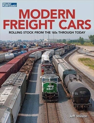 Modeling Modern Freight Cars -- Rolling Stock from the ′60s Through Today, All Scales, Firecrown 12813