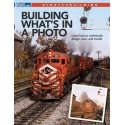 Building What′s in a Photo -- Softcover, 144 Pages, All Scales, Firecrown 12833
