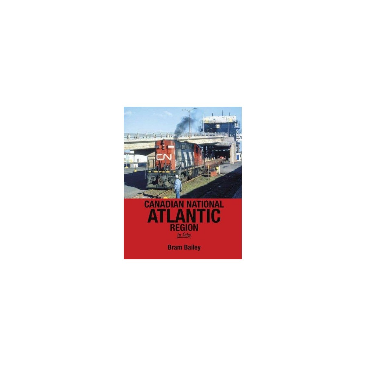 Canadian National Atlantic Region in Color -- Hardcover, 128 Pages, All Scales, Morning Sun Books Inc 1701