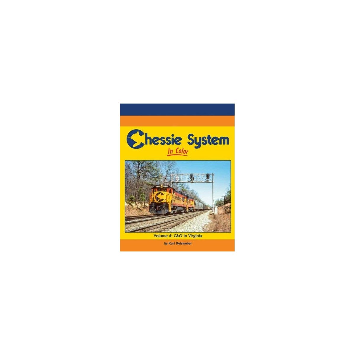 Chessie System in Color -- Volume 4: C&O In Virginia, Hardcover, 128 Pages, All Scales, Morning Sun Books Inc 1785