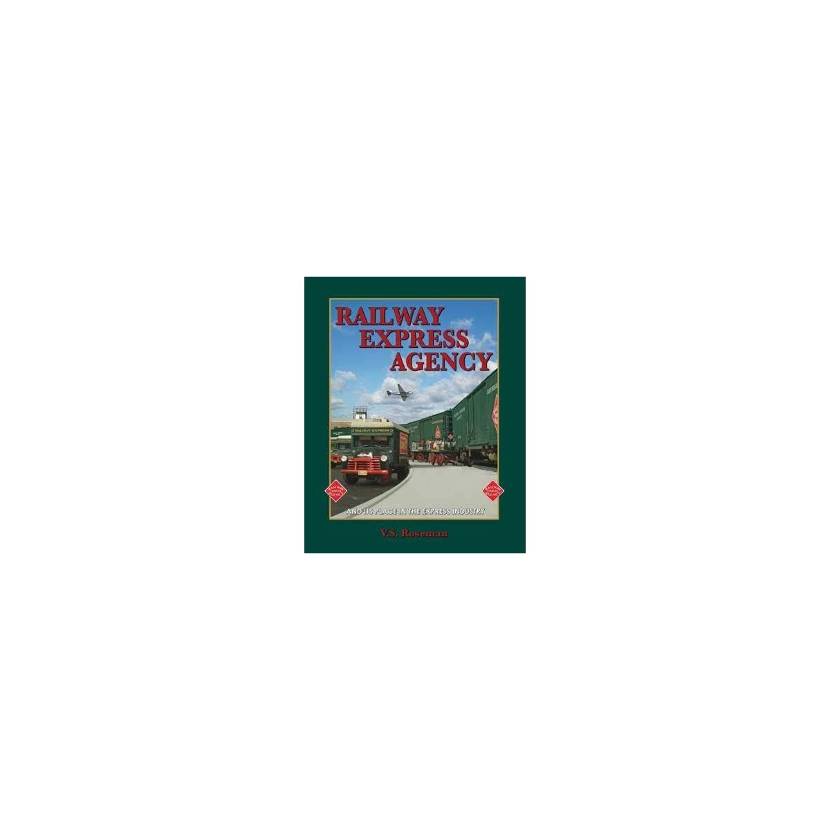 Railway Express Agency -- Hardcover, 164 Pages, All Scales, White River Productions REAP