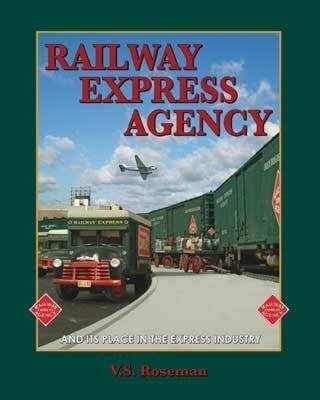 Railway Express Agency -- Hardcover, 164 Pages, All Scales, White River Productions REAP