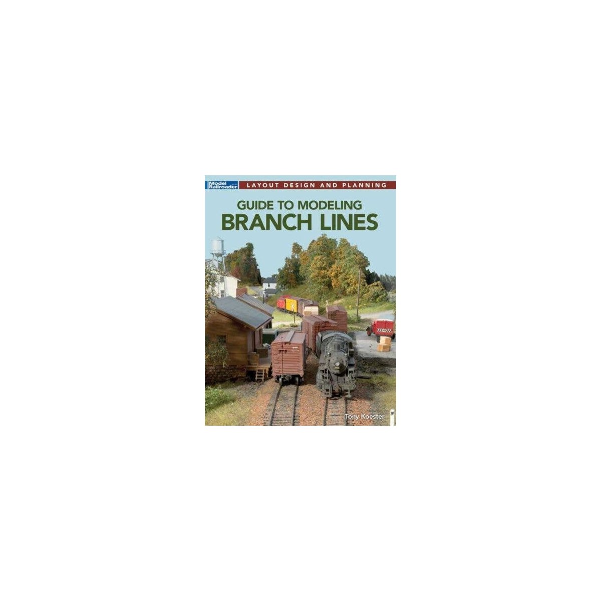 Guide to Modeling Branch Lines -- Softcover, 128 Pages, All Scales, Firecrown 12855
