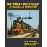 Gateway Western: A Regional in Transition -- Hardcover, 232 Pages, All Scales, White River Productions GWWR